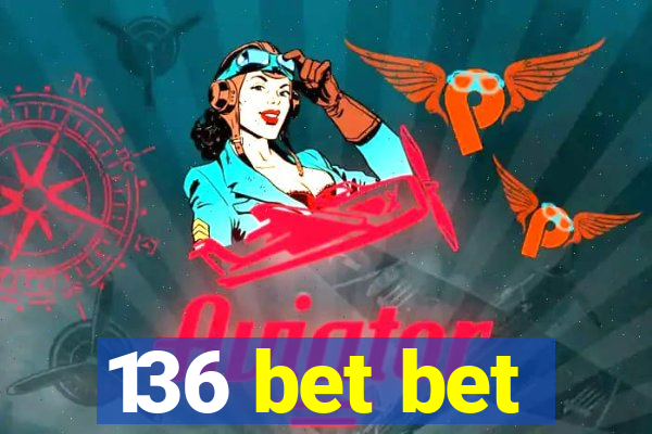 136 bet bet