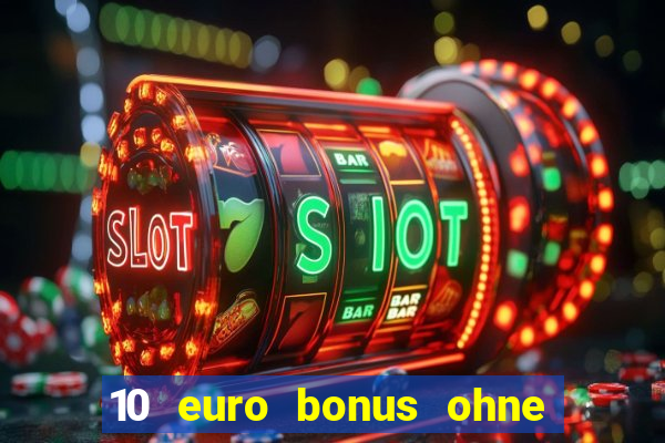 10 euro bonus ohne einzahlung casino