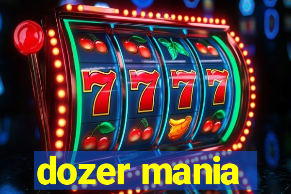 dozer mania