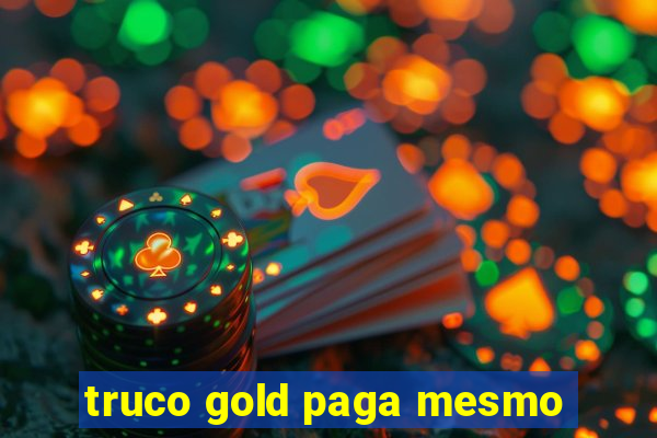 truco gold paga mesmo