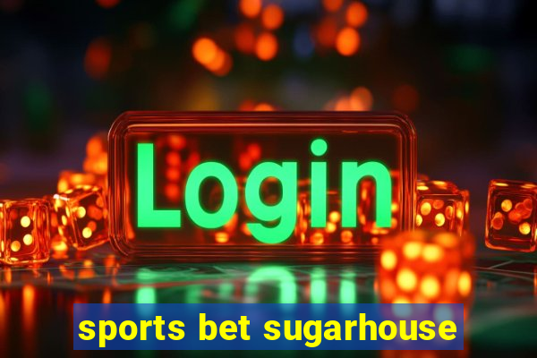 sports bet sugarhouse