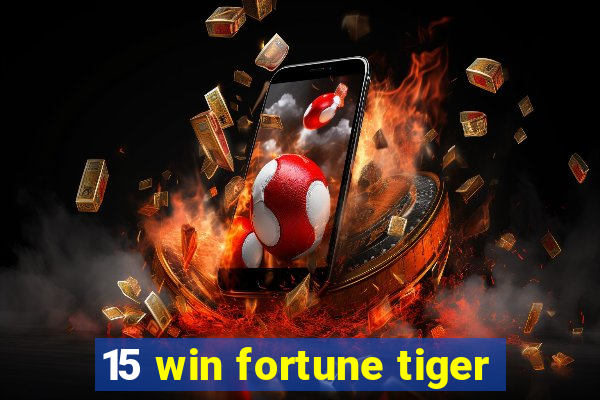 15 win fortune tiger