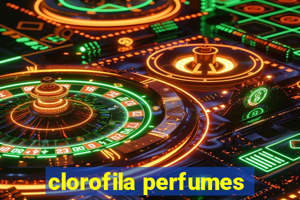 clorofila perfumes