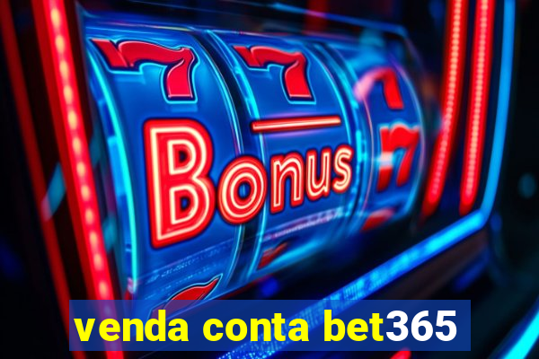 venda conta bet365