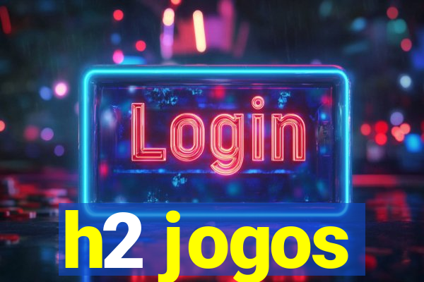 h2 jogos