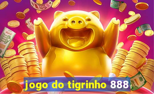 jogo do tigrinho 888