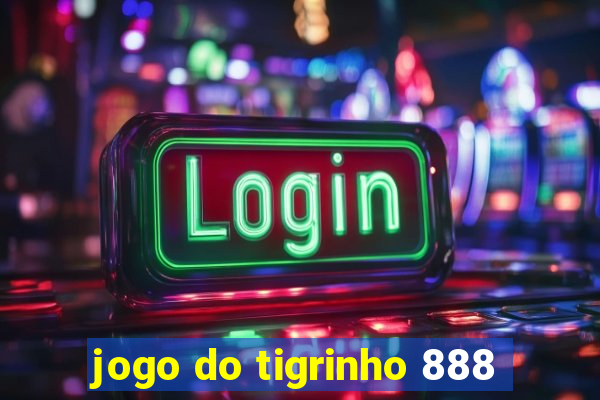 jogo do tigrinho 888