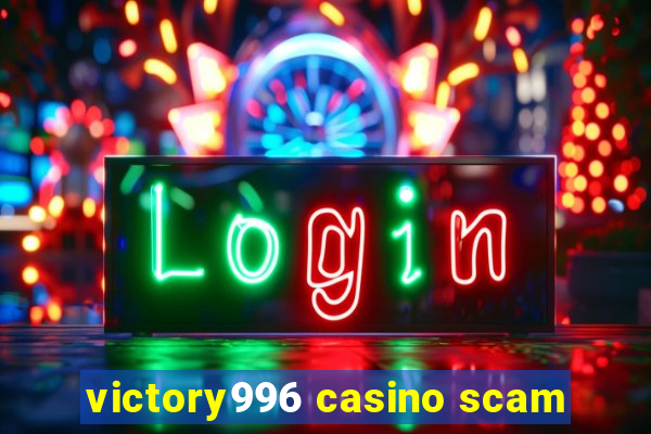 victory996 casino scam