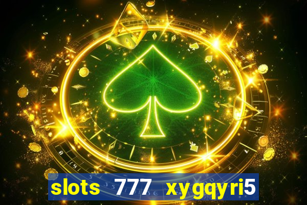 slots 777 xygqyri5 is1o0v otopbt3a