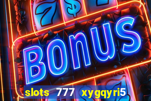 slots 777 xygqyri5 is1o0v otopbt3a