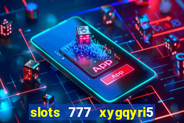 slots 777 xygqyri5 is1o0v otopbt3a