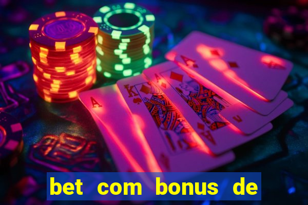 bet com bonus de boas vindas