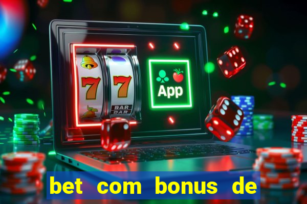 bet com bonus de boas vindas