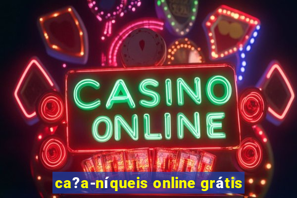 ca?a-níqueis online grátis