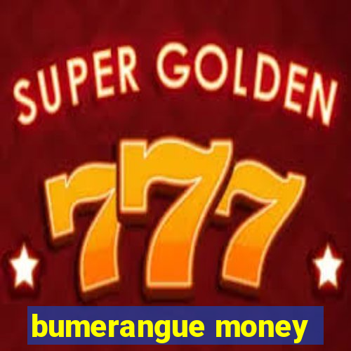 bumerangue money