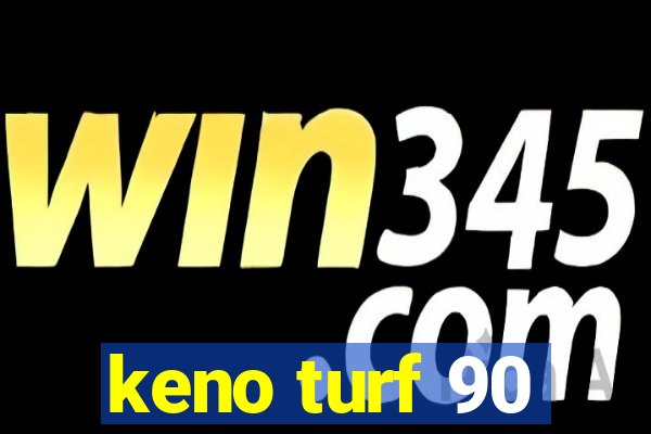 keno turf 90