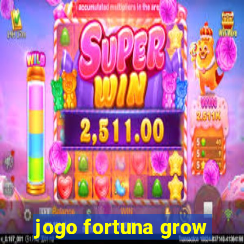 jogo fortuna grow