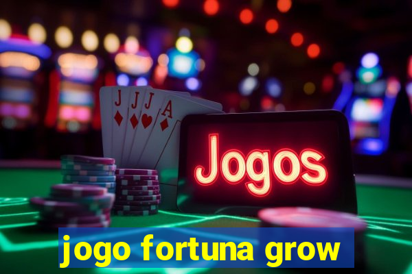 jogo fortuna grow