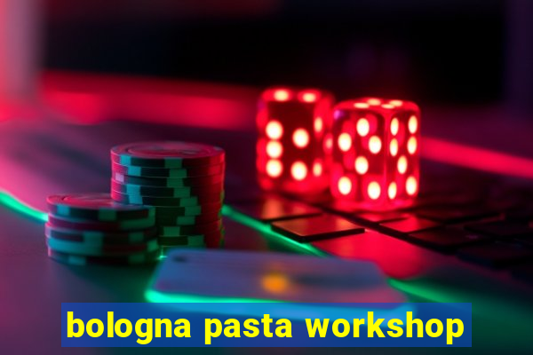 bologna pasta workshop