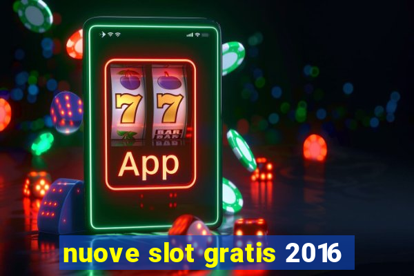 nuove slot gratis 2016