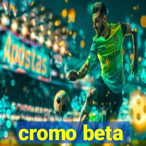 cromo beta