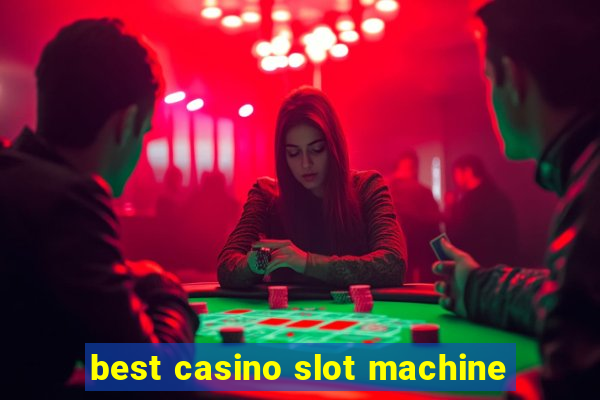 best casino slot machine