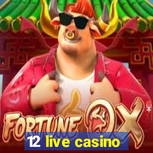 12 live casino