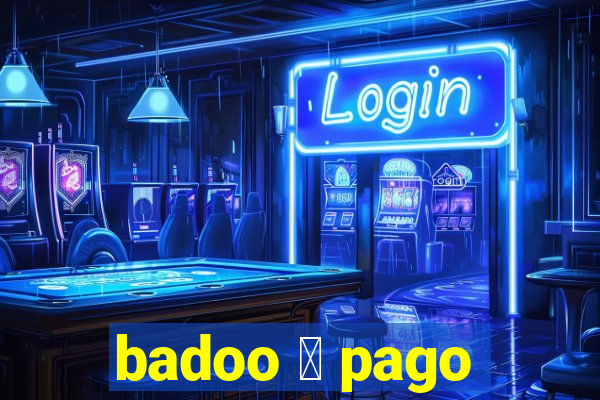 badoo 茅 pago