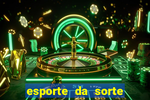 esporte da sorte apostas casino