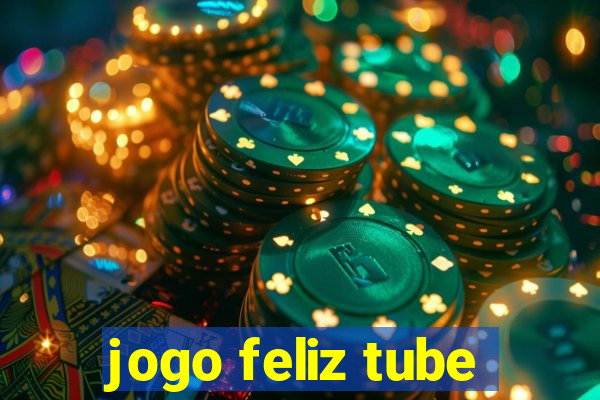 jogo feliz tube