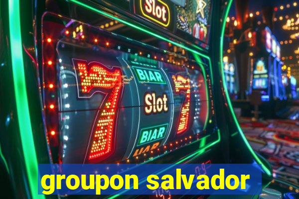 groupon salvador