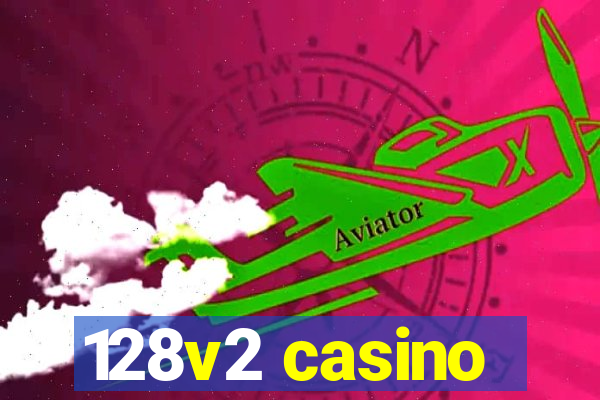 128v2 casino