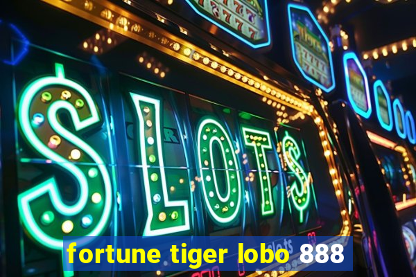 fortune tiger lobo 888