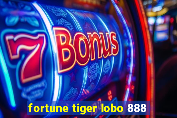 fortune tiger lobo 888