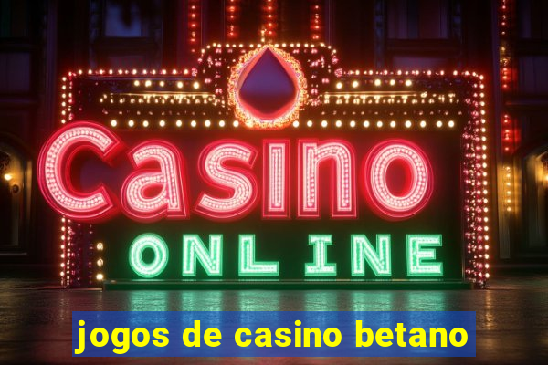 jogos de casino betano