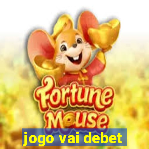 jogo vai debet