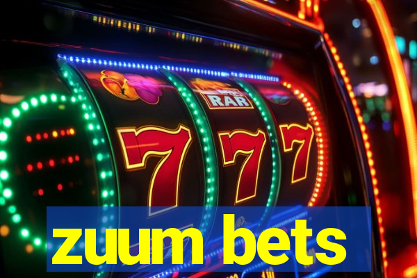 zuum bets