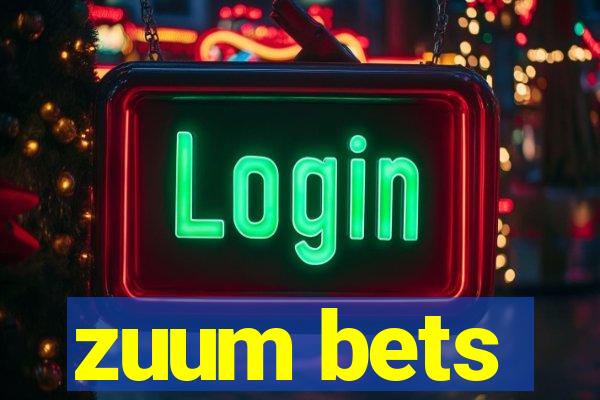 zuum bets