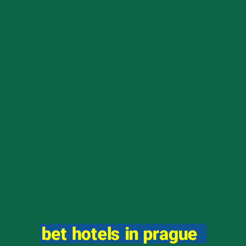 bet hotels in prague