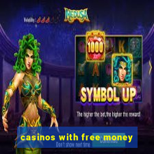 casinos with free money