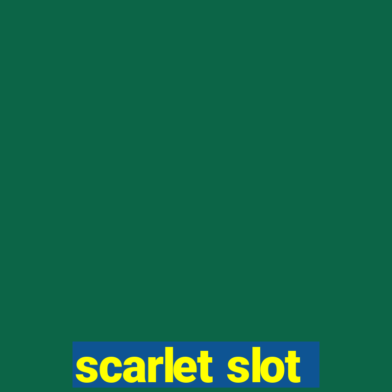 scarlet slot