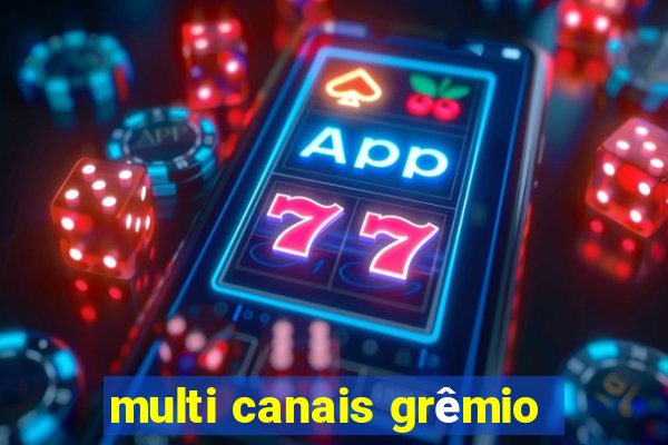 multi canais grêmio