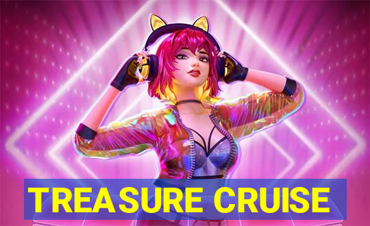 TREASURE CRUISE