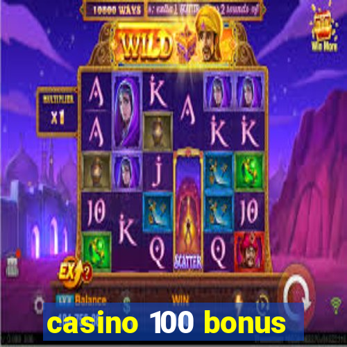 casino 100 bonus