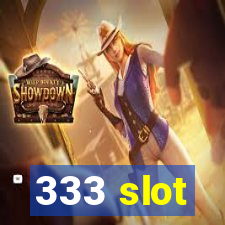 333 slot