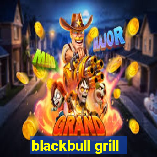 blackbull grill