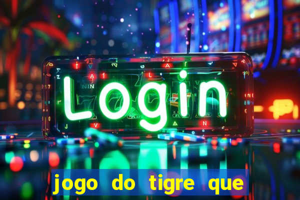 jogo do tigre que ta pagando