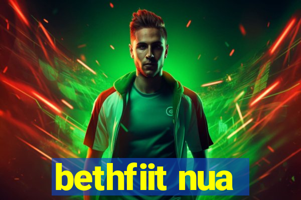 bethfiit nua