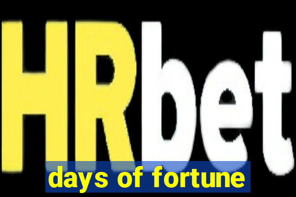 days of fortune