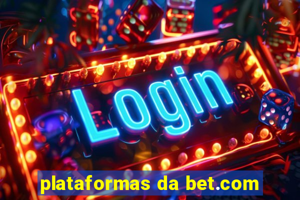 plataformas da bet.com